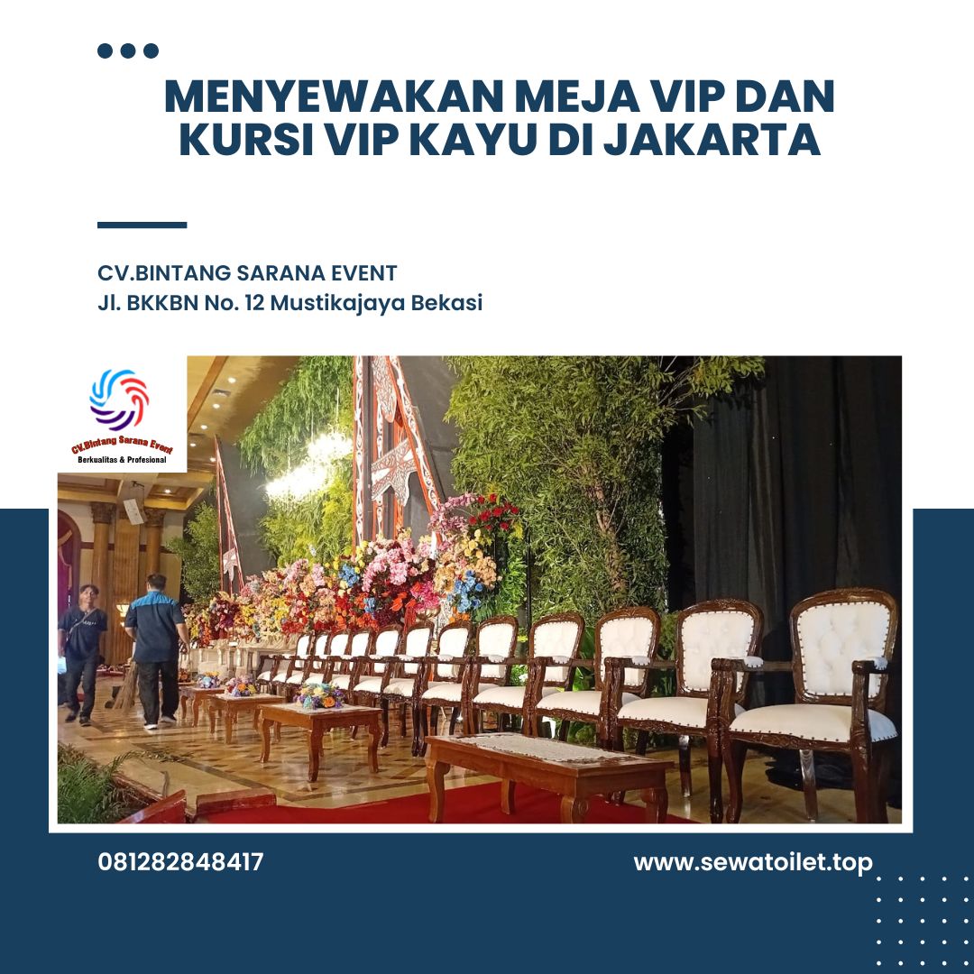 Menyewakan Meja Vip Dan Kursi VIP Kayu di Jakarta